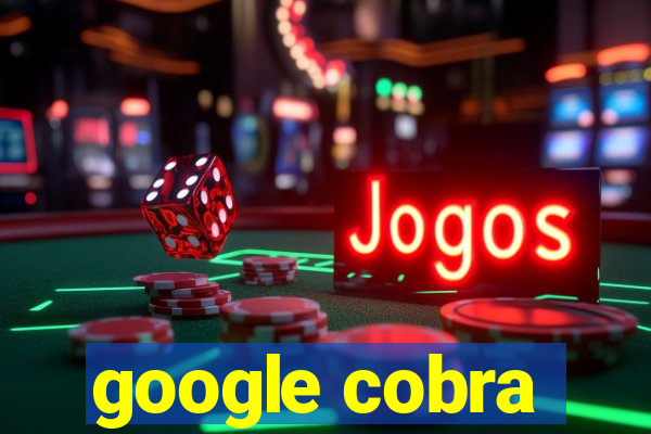 google cobra